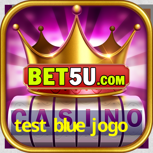 test blue jogo